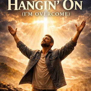 Hangin' On (I'm Overcome)