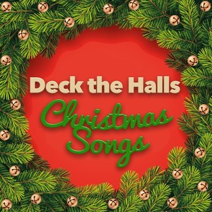 Deck the Halls: Christmas Songs