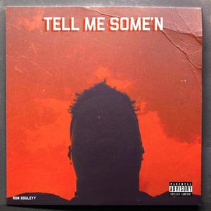 TELL ME SOME'N (Explicit)