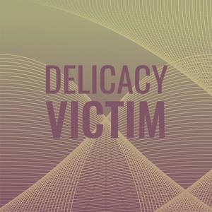 Delicacy Victim