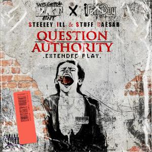 Question Authority (Steeley Ill & Stuff Caesar) [Explicit]