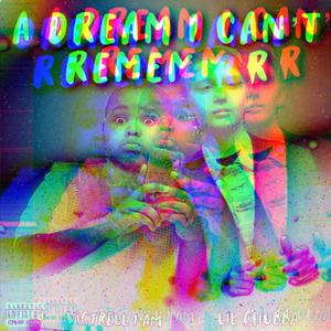 A Dream I Can't Remember (feat. Lil Chubba) (Explicit)