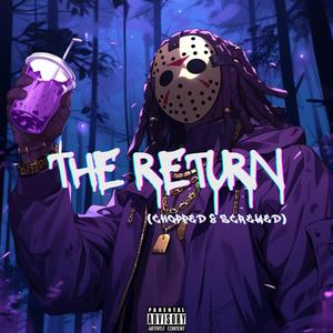 The Return (Chopped & Screwed) (Explicit)