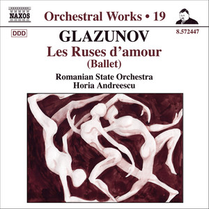 GLAZUNOV, A.K.: Orchestral Works, Vol. 19 - Les Ruses d'amour (Iasi Moldova Philharmonic, Andreescu)