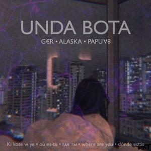 UNDA BOTA (feat. G€R & Alaska) (Explicit)