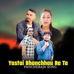 Yastai Bhanchhau Ra Ta