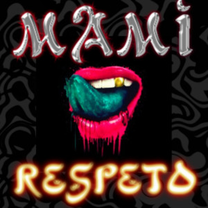 MAMI RESPETO (Explicit)
