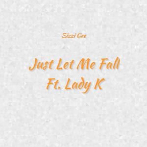 Just Let Me Fall (feat. Lady K) [Explicit]