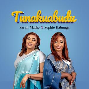 Tunakuabudu (feat. Sophie Babunga)