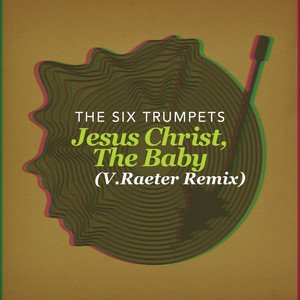 Jesus Christ, The Baby (V.Raeter Remix)