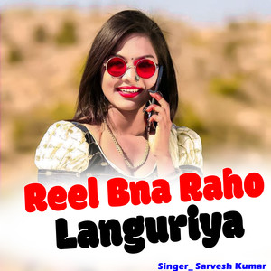 Reel Bna Raho Languriya