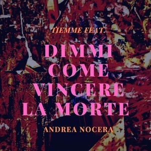 Dimmi come vincere la morte(feat. Andrea Nocera)