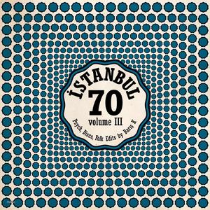 ISTANBUL70 : Disco, Psych, Folk Edits by Barış K Vol.3