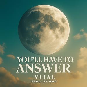 You'll have to answer