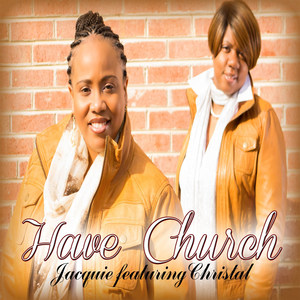 Have Church (feat. Christal)
