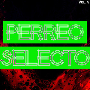 Perreo Selecto Vol. 4 (Explicit)