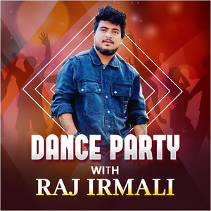 Dance Party with Raj Irmali