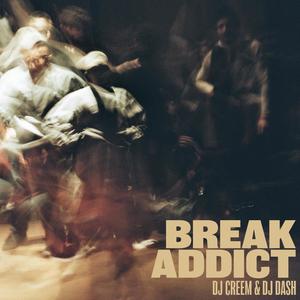 Break Addict (feat. Dj Creem & DJ Dash)