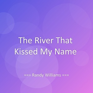 The River That Kissed My Name