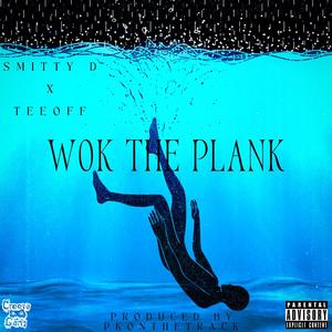 Wok The Plank (feat. Teeoff) (Explicit)