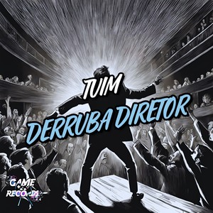 Tuim Derruba Diretor (Explicit)