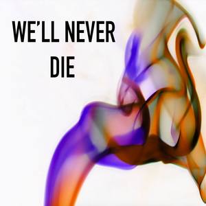 We'll Never Die