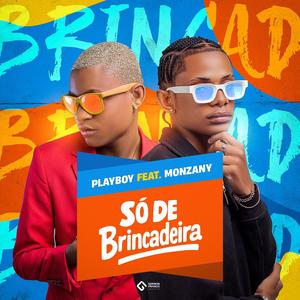 Só De Brincadeira (feat. Monzany, Penguendê, Erick no beat & pra magoar) (Explicit)