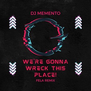 We're Gonna Wreck This Place! (Fela Remix)