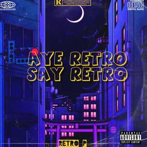 Aye Retro, Say Retro (Explicit)