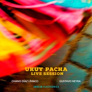 Ukuy Pacha Live Sessions (Andean Electronica)