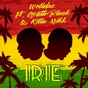 Irie (feat. South Black & Killa Mikk) [Explicit]