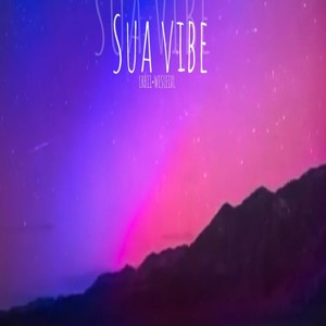 Sua vibe (Explicit)