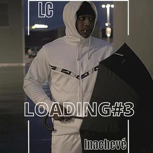 Loading #3 (Inachevé) (Explicit)