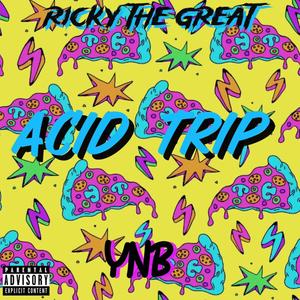 Acid Trip (feat. Ricky The Great) [Explicit]