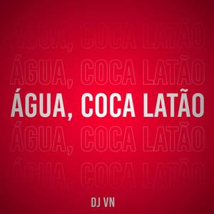 Água, Coca Latão (Explicit)