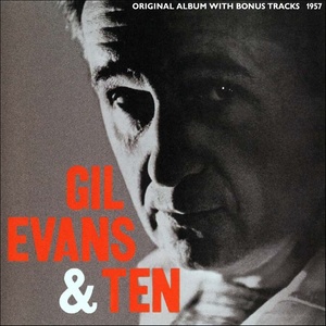 Gil Evans & Ten (Original Album Plus Bonus Tracks 1957)