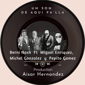 Un Son de Aqui Palla (feat. Miguel Enriquez, Michel Gonzalez & Pepito Gomez)