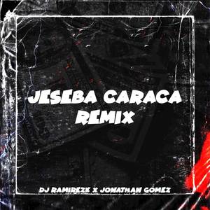 Jeseba Caraca (Remix)