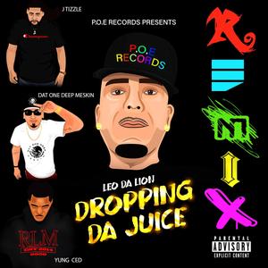 Dropping Da Juice (feat. yung ced, dat one deep meskin & j tizzle) (Remix|Explicit)