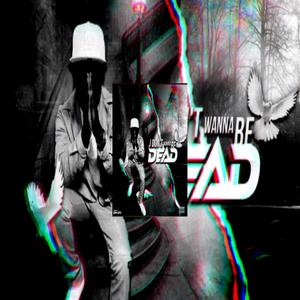 Dont Wanna Be Dead (Explicit)