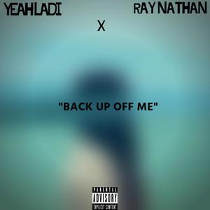 Back Up Off Me (feat. Ray Nathan) (Explicit)