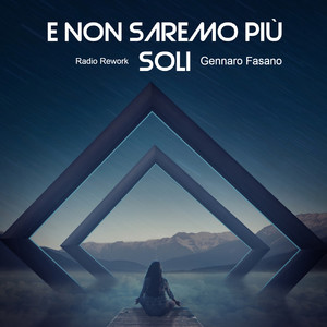 E Non Saremo Piu' Soli (Radio Rework)