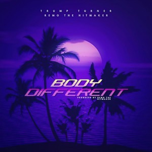 Body Different(feat. Remo the Hitmaker) (Explicit)