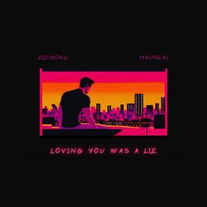 Loving You Was A Lie (feat. MadReal)