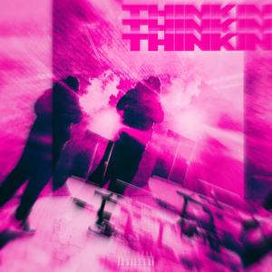Thinkin (Explicit)