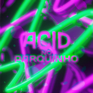 Acid No Parquinho (Explicit)