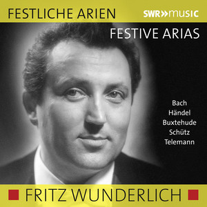 Vocal Recital: Wunderlich, Fritz - BACH, J.S. / HANDEL, G.F. / BUXTEHUDE, D. / SCHÜTZ, H. / TELEMANN, G.P. (Festive Arias)