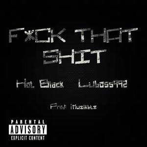 **** that **** (feat. Hot Black) [Explicit]