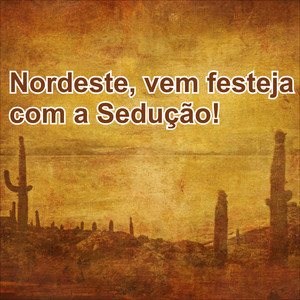 Nordeste, Vem Festeja Com a Sedução