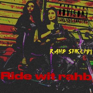 Ride wit rahb (Explicit)